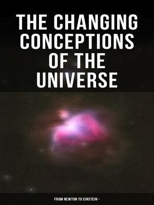 cover image of The Changing Conceptions of the Universe--From Newton to Einstein -